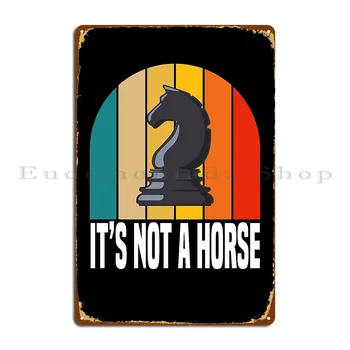 Это не лошадь Забавная игра в шахматы Металлическая табличка Дизайнерский плакат Декор стен кинотеатра Настенная роспись паба Жестяная вывеска Плакат